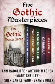 Cover of: Five Gothic Masterpieces: The Mysteries of Udolpho, the Great God Pan, Frankenstein, Carmilla, and Dracula