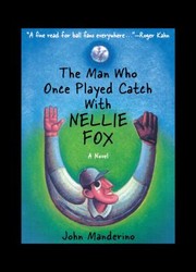 Cover of: The man who once played catch with Nellie Fox: a novel