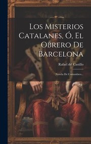 Cover of: Los Misterios Catalanes, Ó, el Obrero de Barcelona: Novela de Costumbres...