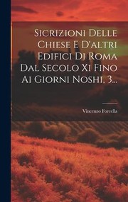 Cover of: Sicrizioni Delle Chiese e d'altri Edifici Di Roma Dal Secolo Xi Fino Ai Giorni Noshi, 3...