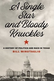 Cover of: Single Star and Bloody Knuckles: A History of Politics and Race in Texas