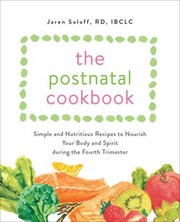 Cover of: Postnatal Cookbook: Simple and Nutritious Recipes to Nourish Your Body and Spirit During the Fourth Trimester