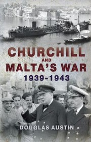 Cover of: Churchill and Malta's War, 1939-1943