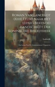 Cover of: Roman Van Lancelot  Naar Het  Handschrift der Koninklijke Bibliotheek: Op Gezag Van Het Gouvernement Uitgegeven