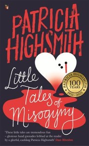 Cover of: Little Tales of Misogyny by Patricia Highsmith, Patricia Highsmith