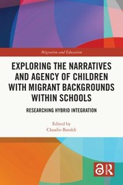 Cover of: Exploring the Narratives and Agency of Children with Migrant Backgrounds Within Schools by Claudio Baraldi