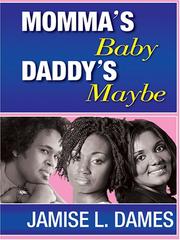 Momma's baby, daddy's maybe by Jamise L. Dames