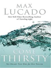 Cover of: Come Thirsty: No Heart Too Dry For His Touch