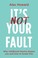 Cover of: It's Not Your Fault