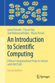 Cover of: Introduction to Scientific Computing: Fifteen Computational Projects Solved with MATLAB