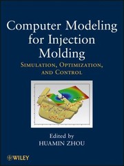 Cover of: Computer modeling for injection molding: simulation, optimization, and control