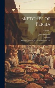 Cover of: Sketches of Persia: From the Journals of a Traveller in the East; Volume 1