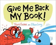 Cover of: Give Me Back My Book! by Travis Foster, Travis Foster, Ethan Long