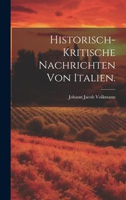 Cover of: Historisch-Kritische Nachrichten Von Italien