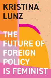 Cover of: Future of Foreign Policy Is Feminist