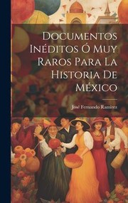 Cover of: Documentos inéditos Ó Muy Raros para la Historia de México