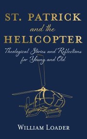 Cover of: St. Patrick and the Helicopter: Theological Stories and Reflections for Young and Old