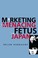 Cover of: Marketing the Menacing Fetus in Japan