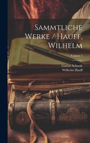 Cover of: Sammtliche Werke / Hauff, Wilhelm; Volume 1