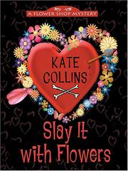 Cover of: Slay it with flowers by Kate Collins, Kate Collins