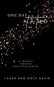 Cover of: One Day at a Time: A Journey Through Pediatric Cancer