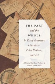 Cover of: Part and the Whole in Early American Literature, Print Culture, and Art