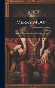 Cover of: Merry Mount; a Romance of the Massachusetts Colony Volume 1-2