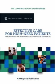 Cover of: Effective Care for High-Need Patients: Opportunities for Improving Outcomes, Value, and Health