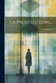 Cover of: Prostitution... by Yves Guyot, Yves Guyot