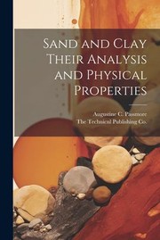 Cover of: Sand and Clay Their Analysis and Physical Properties