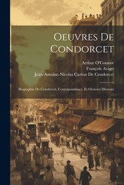 Cover of: Oeuvres de Condorcet: Biographie de Condorcet, Correspondance, et Oeuvres Divreses