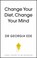 Cover of: Change Your Diet, Change Your Mind