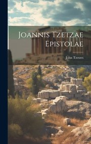 Joannis Tzetzae Epistolae by John Tzetzes