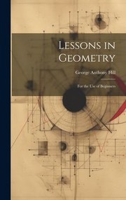 Cover of: Lessons in Geometry: For the Use of Beginners