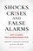 Cover of: Shocks, Crises, and False Alarms