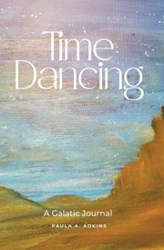 Cover of: Time Dancing: A Galactic Journal