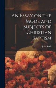 Cover of: Essay on the Mode and Subjects of Christian Baptism