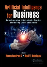 Cover of: Artificial Intelligence for Business: An Implementation Guide Containing Practical and Industry-Specific Case Studies