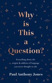 Cover of: Why Is This a Question?: Everything about the Origins and Oddities of Language You Never Thought to Ask