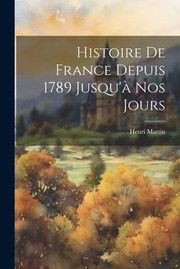 Cover of: Histoire de France Depuis 1789 Jusqu'à Nos Jours