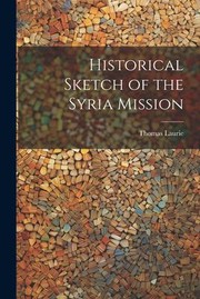 Cover of: Historical Sketch of the Syria Mission