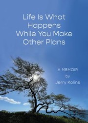 Cover of: Life Is What Happens While You Make Other Plans by Jerry Kolins, Jerry Kolins