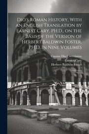 Cover of: Dio's Roman History, with an English Translation by Earnest Cary, PH. D. , on the Basis of the Version of Herbert Baldwin Foster, PH. D. in Nine Volumes: 3