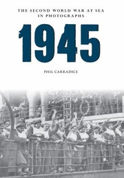 Cover of: 1945: The Second World War at Sea in Photographs