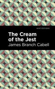 Cover of: Cream of the Jest by James Branch Cabell, Mint Editions