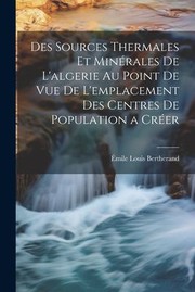 Cover of: Des Sources Thermales et Minérales de l'algerie Au Point de Vue de l'emplacement des Centres de Population a Créer