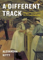 Cover of: Different Track: Hospital Trains of the Second World War