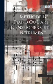 Cover of: Methode de Piano Ou l'art d'enseigner Cet Instrument...