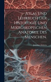 Cover of: Atlas und Lehrbuch der Histologie und Mikroskopischen Anatomie des Menschen