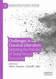 Cover of: Challenges in Classical Liberalism: Debating the Policies of Today Versus Tomorrow